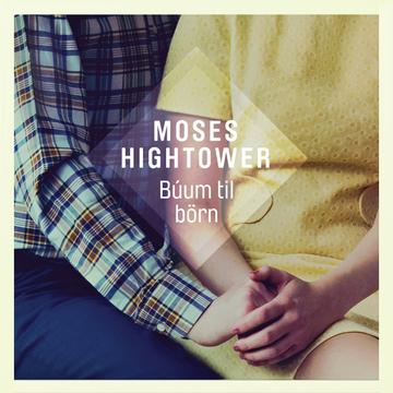 MOSES HIGHTOWER - BÚUM TIL BÖRN